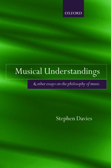 Musical Understandings and Other Essays On The Philosophy Of Music.