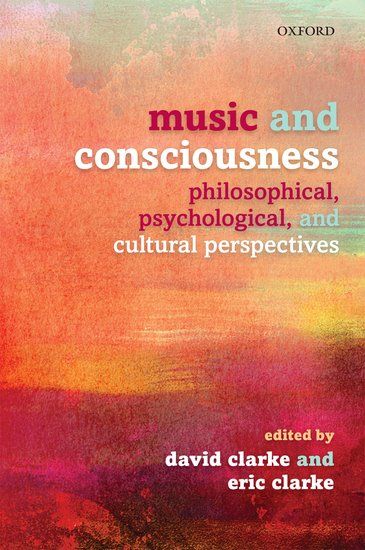 Music and Consciousness : Philosophical, Psychological and Cultural Perspectives.