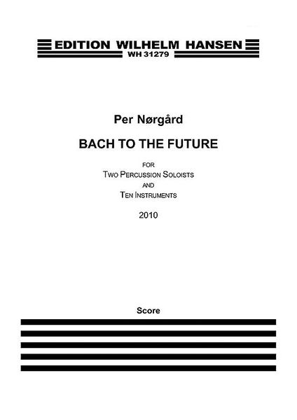 Bach To The Future : For Two Percussion Soloists and Ten Instruments (2010).