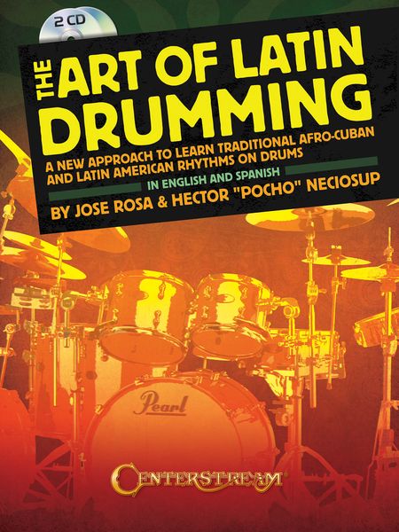 Art Of Latin Drumming : A New Approach To Learn Traditional Afro-Cuban and Latin American Rhythms.