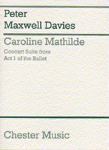 Caroline Mathilde : Concert Suite From Act I Of The Ballet.