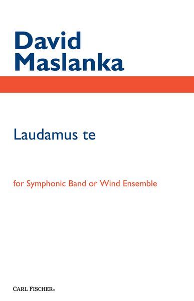 Laudamus Te : For Symphonic Band Or Wind Ensemble.