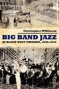 Big Band Jazz In Black West Virginia, 1930-1942.
