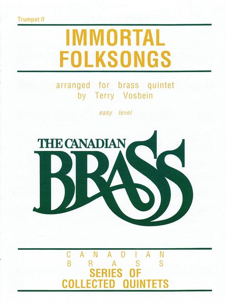 Canadian Brass Immortal Folksongs : For Brass Quintet - Trumpet II In Bb.