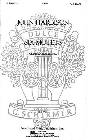 Six Motets : For Chorus (SATB) A Cappella.