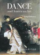 Dance and American Art : A Long Embrace.