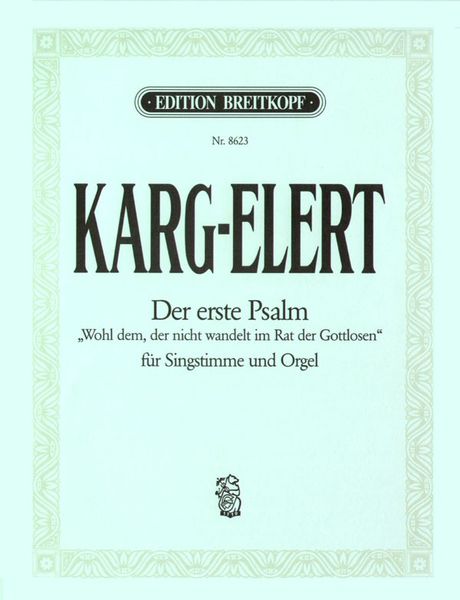 Erste Psalm Wohl Dem, der Nicht Wandelt Im Rat der Gottlosen : For High Voice and Organ.