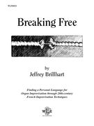 Breaking Free : Finding A Personal Language For Organ Improvisation Through 20th Century...