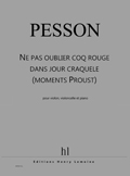 Ne Pas Oublier Coq Rouge Dans Jour Craquelé (Moments Proust) : Pour Violine, Cello Et Piano.