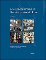 Kirchenmusik In Kunst und Architektur / edited by Ulrich Fürst and Andrea Gottdang.