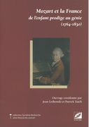 Mozart Et la France : De l'Enfant Prodige Au Génie (1764-1830) / Ed. Jean Gribenski & Patrick Taieb.