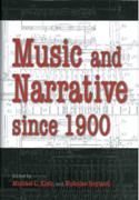 Music and Narrative After 1900 / edited by Michael L. Klein and Nicholas Reyland.