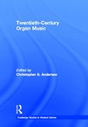 Twentieth-Century Organ Music / edited by Christopher S. Anderson.