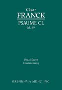 Psalm Cl, M. 69 : For Chorus and Orchestra / Edition For Chorus & Organ by Richard W. Sergeant, Jr.