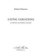 Eating Variations : For Baritone and Chamber Ensemble (2006).