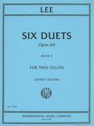 Six Duets, Op. 60 : For Two Cellos - Book II / edited by Jeffrey Solow.