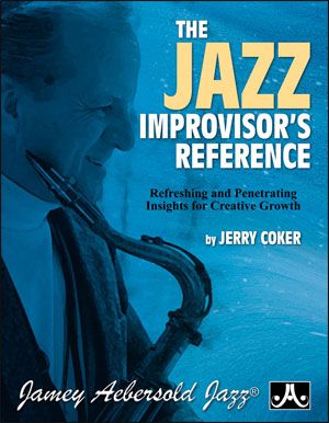 Jazz Improvisor's Reference : Refreshing and Penetrating Insights For Creative Growth.