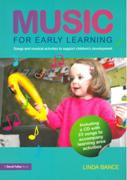 Music For Early Learning : Songs and Musical Activities To Support Children's Development.