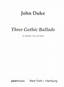 Three Gothic Ballads : For Medium Voice and Piano.