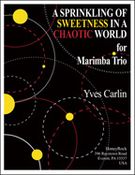 Sprinkling Of Sweetness In A Chaotic World : For Marimba Trio.