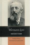Hermann Levi : From Brahms To Wagner / translated by Cynthia Klohr.
