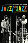 Jazz/Not Jazz : The Music and Its Boundaries / Ed. David Ake, Charles H. Garrett & Daniel Goldmark.