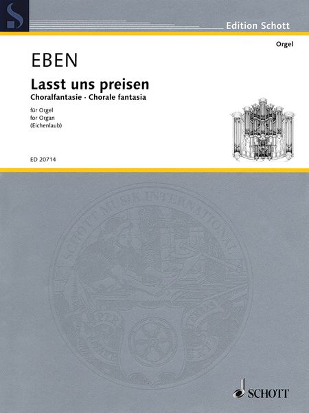 Lasst Uns Preisen - Chorale Fantasia : For Organ (2003) / edited by Markus Eichenlaub.