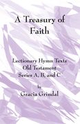 Treasury of Faith : Lectionary Hymn Texts, Old Testament, Series A, B, and C / Ed. Lucia Sullivan.