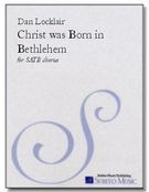 Christ Was Born In Bethlehem : For SATB Chorus, A Cappella.