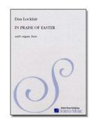 In Praise Of Easter : For SATB Chorus, Soloists, Organ & Brass.