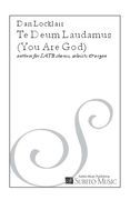 Te Deum Laudamus (You Are God) - Anthem : For SATB Chorus, Soloists & Organ.