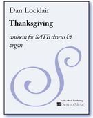 Thanksgiving - Anthem : For SATB Chorus & Organ.