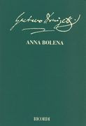 Anna Bolena : Tragedia Lirica In Due Atti - Full Score In 2 Volumes / edited by Paolo Fabbri.