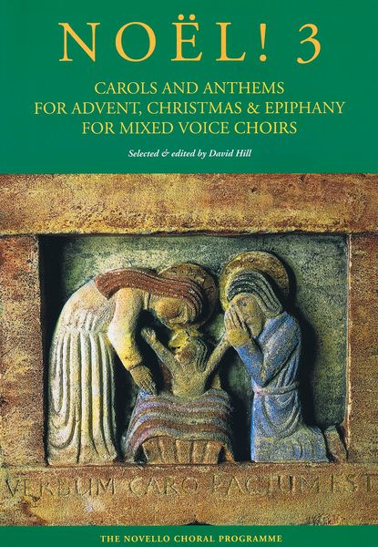 Noël! 3 - Carols and Anthems For Advent, Christmas and Epiphany : For Mixed Choir.