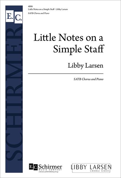 Little Notes On A Simple Staff : SATB Chorus and Piano [Secular].