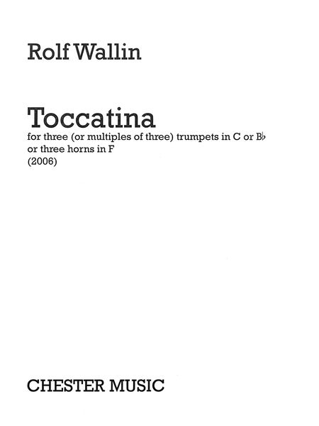 Toccatina : For Three (Or Multiples Of Three) Trumpets In C Or B Flat Or Three Horns In F (2006).