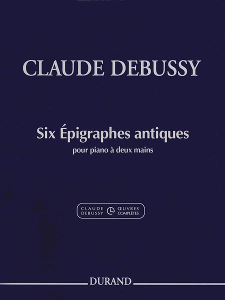 Six Epigraphes Antiques : Pour Piano A Deux Mains / edited by Christophe Grabowski.