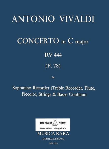 Concerto In C, RV 444 : For Sopranino Recorder, Strings & Continuo / edited by Robert P. Block.