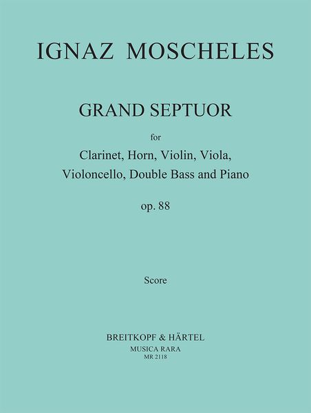 Grand Septet, Op. 88 : For Clarinet, Horn, Violin, Viola, Cello, Double Bass and Piano.