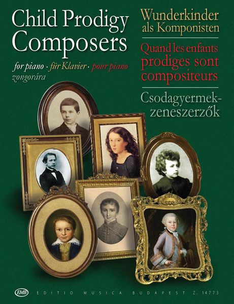 Child Prodigy Composers : For Piano / Selected and edited by Judit Peteri.