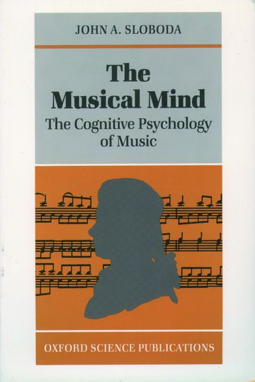 Musical Mind : The Cognitive Psychology of Music.