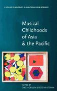 Musical Childhoods Of Asia and The Pacific / Ed. Chee-Hoo Lum and Peter Whiteman.