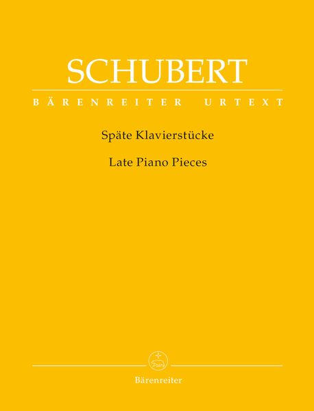 Späte Klavierstücke = Late Piano Pieces / edited by Walther Dürr.