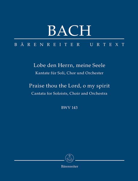 Lobe Den Herrn, Meine Seile, BWV 143 : Kantante Für Soli, Chor und Orchester / Ed. Andreas Glöckner.