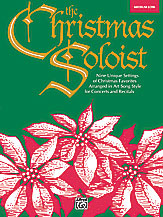 Christmas Soloist : For Medium-Low Voice / edited by Jay Althouse.