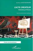 Acte Créateur : Schönberg et Picasso - Essai De Psychanalyse Appliquée.