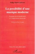 Possibilité d'Une Musique Moderne : Logique De La Modernité et Composition Musicale.