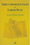 Three Comparative Essays On Turkish Music.