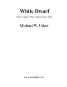 White Dwarf : For Mezzo-Soprano, Piano, Percussionist and Tuba.