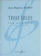 Trois Solos : Pour Grand Orgue.